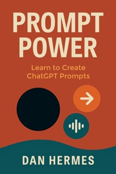 Paperback Prompt Power: Learn to Create ChatGPT Prompts Book