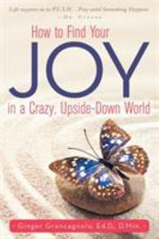 Paperback How to Find Your JOY in a Crazy, Upside-Down World Book