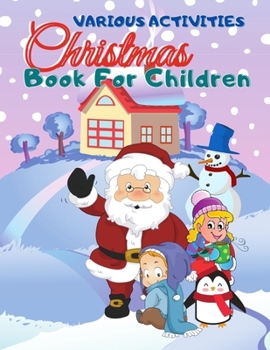 Paperback Various Activities Christmas Book For Children: Fun Activity & Coloring Book for Boys and Girls; Activity collection; Workbook For Learning Matching G Book