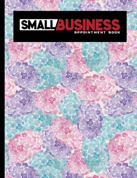 Paperback Small Business Appointment Book: 7 Columns Appointment At A Glance, Appointment Reminder, Daily Appointment Notebook, Hydrangea Flower Cover Book