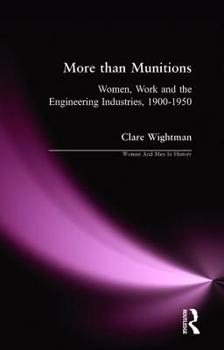Paperback More than Munitions: Women, Work and the Engineering Industries, 1900-1950 Book