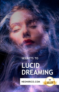 Paperback Secrets to lucid dreaming: Guidance and techniques for conscious dreaming Book