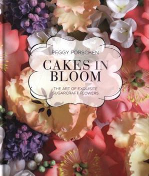 Hardcover Cakes in Bloom: The art of exquisite sugarcraft flowers Book