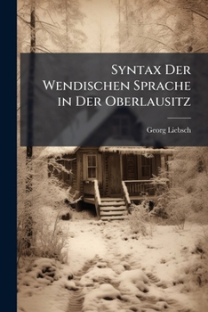 Paperback Syntax Der Wendischen Sprache in Der Oberlausitz [German] Book
