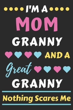 Paperback I'm A Mom Granny And A Great Granny Nothing Scares Me: lined notebook, funny gift for mother, grandmother Book