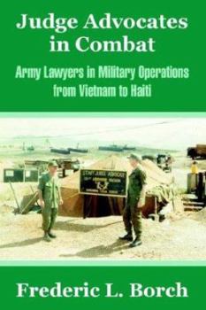 Paperback Judge Advocates in Combat: Army Lawyers in Military Operations from Vietnam to Haiti Book