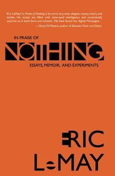 Paperback In Praise of Nothing: Essays, Memoir, and Experiments Book