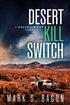 Desert Kill Switch ~ A Nostalgia City Mystery ~ Book 2 - Book #2 of the Nostalgia City