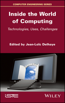Hardcover Inside the World of Computing: Technologies, Uses, Challenges Book