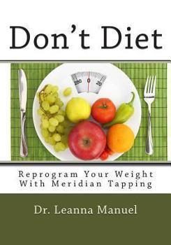 Paperback Don't Diet: Reprogram Your Weight With Meridian Tapping Book