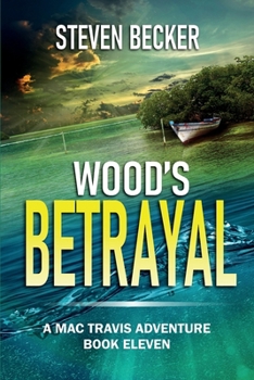 Wood's Betrayal - Book #7 of the Mac Travis Adventures