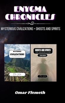 Hardcover Enygma Chronicles: Mysterious Civilizations + Ghosts and Spirits: 2 Books in 1 Book