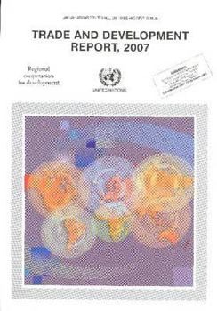 Trade and Development Report 2007: Regional Cooperation for Development