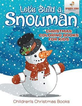 Paperback Let's Build A Snowman - Christmas Coloring Books For Kids Children's Christmas Books Book