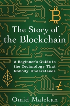 Paperback The Story of the Blockchain: A Beginner's Guide to the Technology That Nobody Understands Book