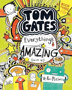 Everything's Amazing [sort of] - Book #3 of the Tom Gates