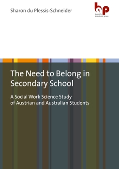 Paperback The Need to Belong in Secondary School: A Social Work Science Study of Austrian and Australian Students Book