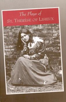 Paperback The Plays of St. Therese of Lisieux: Pious Recreations Book