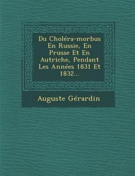 Paperback Du Cholera-Morbus En Russie, En Prusse Et En Autriche, Pendant Les Annees 1831 Et 1832... [French] Book