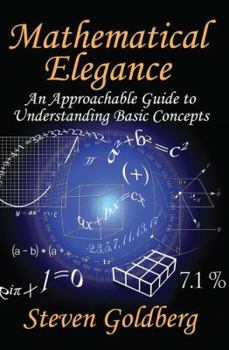 Hardcover Mathematical Elegance: An Approachable Guide to Understanding Basic Concepts Book
