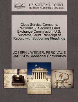 Paperback Cities Service Company, Petitioner, V. Securities and Exchange Commission. U.S. Supreme Court Transcript of Record with Supporting Pleadings Book