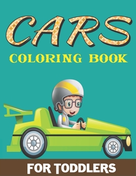 CARS COLORING BOOK FOR TODDLERS: A Fantastic Cars coloring activity book for kids, toddlers & preschooler ..., Cute gift for Boys & Girls who loves coloring