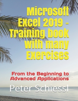 Paperback Microsoft Excel 2019 - Training book with many Exercises: From the Beginning to Advanced Applications Book