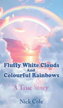 Fluffy White Clouds and Colourful Rainbows