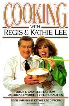 Hardcover Cooking with Regis & Kathie Lee: Quick & Easy Recipes from America's Favorite TV Personalities Book