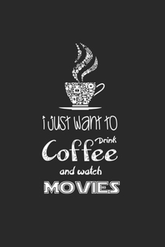 Paperback i just want to drink coffee and watch movies: lined journal notebook Book