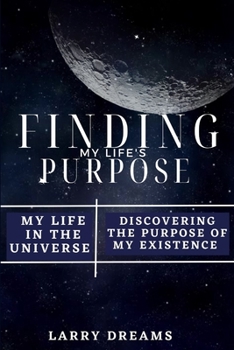 Paperback Finding my purpose in life: Myself in the universe Book