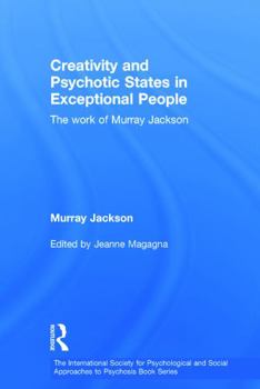 Hardcover Creativity and Psychotic States in Exceptional People: The work of Murray Jackson Book