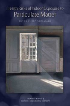 Paperback Health Risks of Indoor Exposure to Particulate Matter: Workshop Summary Book