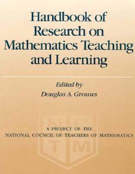 Hardcover Handbook of Research on Mathematics Teaching and Learning: A Project of the National Council of Teachers of Mathematics Book