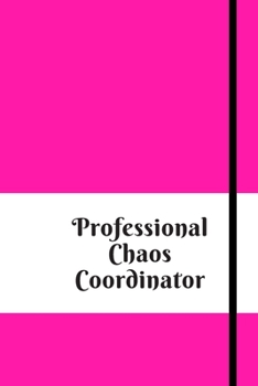 Paperback Professional Chaos Coordinator: Lined Notebook 120 pages matte cover Book