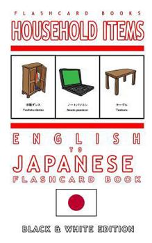 Paperback Household Items - English to Japanese Flash Card Book: Black and White Edition - Japanese for Kids Book