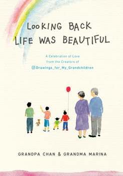 Hardcover Looking Back Life Was Beautiful: A Celebration of Love from the Creators of Drawings for My Grandchildren Book