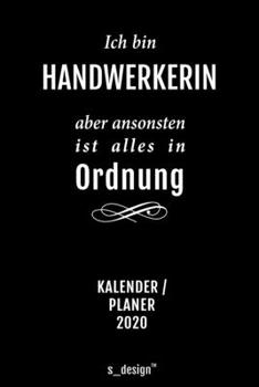 Kalender 2020 für Handwerker / Handwerkerin: Wochenplaner / Tagebuch / Journal für das ganze Jahr: Platz für Notizen, Planung / Planungen / Planer, Erinnerungen und Sprüche (German Edition)
