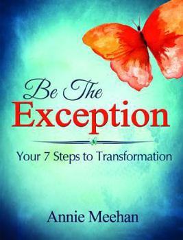 Paperback Be the Exception: Your 7 Steps to Transformation Book