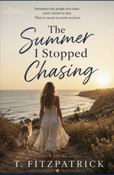 The Summer I Stopped Chasing