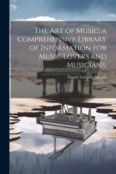 Paperback The art of Music; a Comprehensive Library of Information for Music Lovers and Musicians;: 3 Book