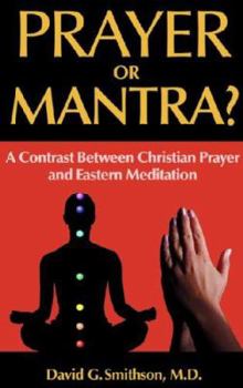 Paperback Prayer or Mantra? A Contrast Between Christian Prayer and Eastern Meditation Book