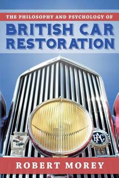 Paperback The Philosophy and Psycology of British Car Restoration Book
