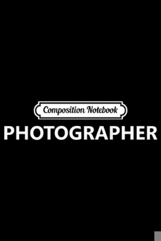 Paperback Composition Notebook: Photographer Official Staff Job Events (Back Printed) Journal/Notebook Blank Lined Ruled 6x9 100 Pages Book