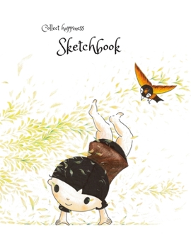 Collect happiness sketchbook (Hand drawn illustration cover vol .17 )(8.5*11) (100 pages) for Drawing, Writing, Painting, Sketching or Doodling: Collect happiness and make the world a better place.