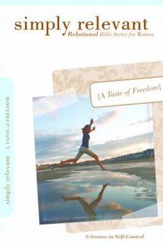 Paperback Simply Relevant: A Taste of Freedom: 6 Sessions on Self-Control Book