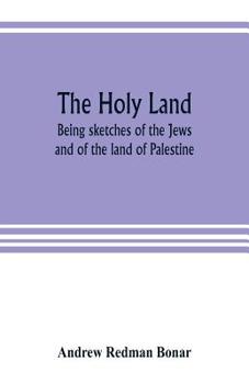 Paperback The Holy Land: being sketches of the Jews, and of the land of Palestine Book