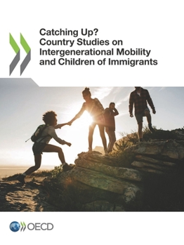 Paperback Catching Up? Country Studies on Intergenerational Mobility and Children of Immigrants Book