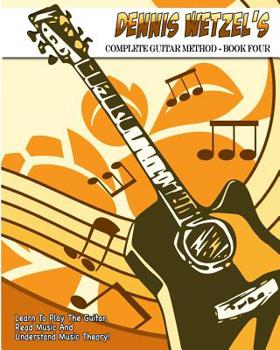 Paperback Dennis Wetzel's Complete Guitar Method - Book Four Book