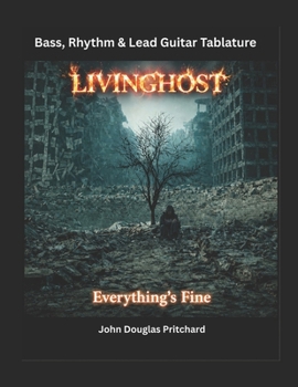 LIVINGHOST - EVERYTHING'S FINE: Bass, Rhythm & Lead Guitar Tablature